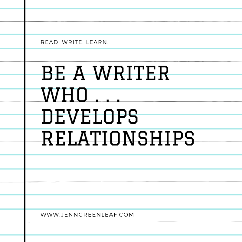 Be A Writer Who Develops Relationships